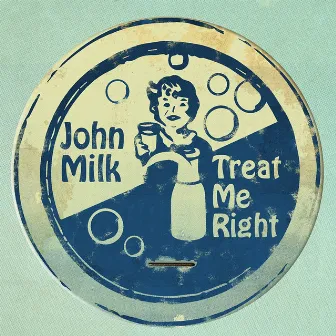 Treat Me Right by John Milk