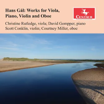 Hans Gál: Works for Viola, Piano, Violin & Oboe by David Gompper