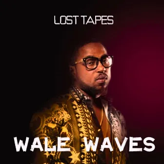 Lost Tapes by Wale Waves