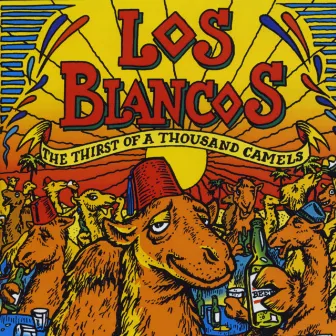 Thirst Of A Thousand Camels by Los Blancos