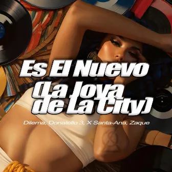 Es el Nuevo (La Joya de la City) by X Santa-Ana