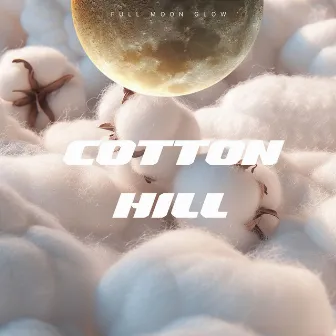 Cotton Hill by Full Moon Glow