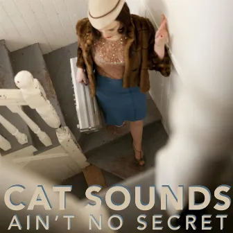 Ain't No Secret by Cat Sounds