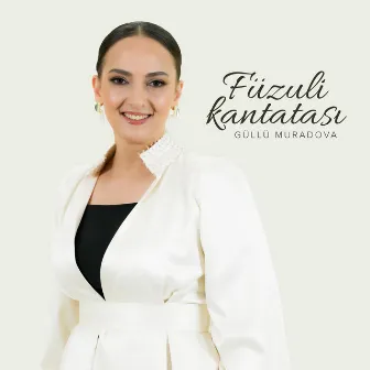 Füzuli Kantatası by Güllü Muradova