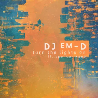 Turn the Lights On (feat. Spencer Kane) by Dj Em D