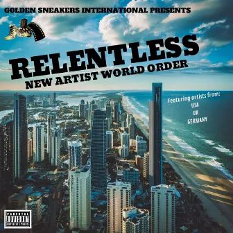 Relentless - New Artist World Order by Golden Sneakers International