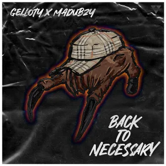 BACK TO NECESSARY by GELLOTY