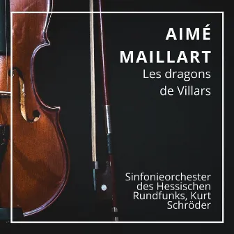 Aimé Maillart : Les dragons de Villars (Frankfurt 1948) by Sinfonieorchester des Hessischen Rundfunks