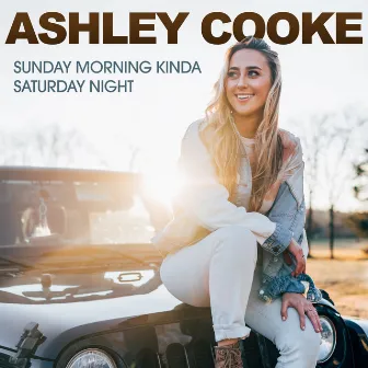 Sunday Morning Kinda Saturday Night by Ashley Cooke