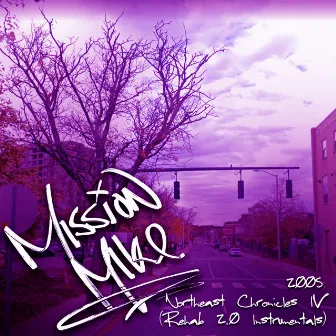 2005: Northeast Chronicles IV (Rehab 2.0 Instrumentals) by Mission Mike