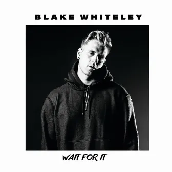 Wait For It by Blake Whiteley