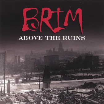 Above The Ruins by Brim