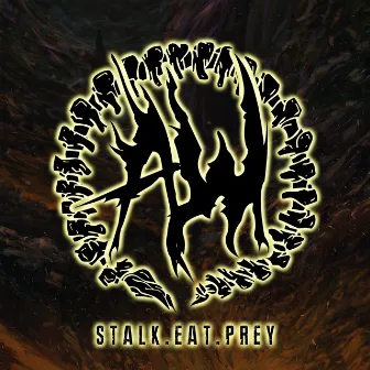 Stalk. Eat. Prey. by Abyss Walker