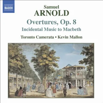 Arnold, S.: 6 Overtures, Op. 8 / Macbeth (Incidental Music) by Samuel Arnold