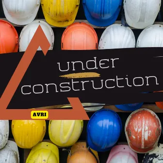 Under Construction by Avri