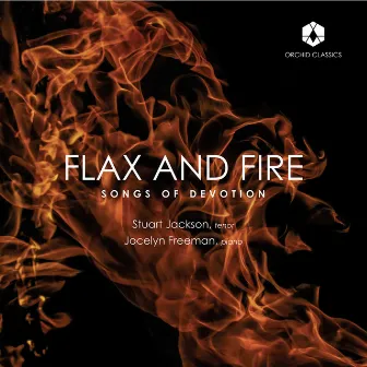 Flax & Fire: Songs of Devotion by Jocelyn Freeman