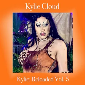 Kylie: Reloaded, Vol. 5 by Kylie Cloud