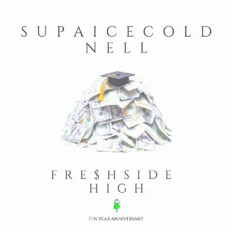 Fre$hside High by Supaicecold Nell