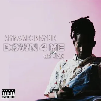 Down 4 Me by MyNameDwayne