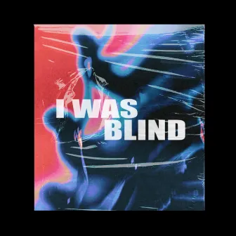 I Was Blind by ARKADE