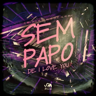 Sem Papo de I Love You by DJ BIEL DA D