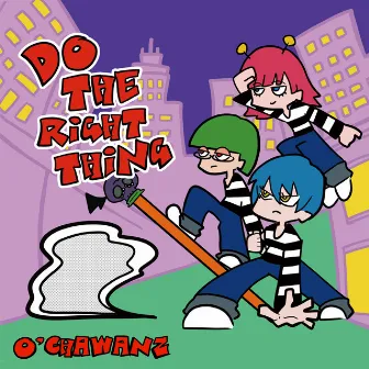 Do The Right Thing by O'CHAWANZ