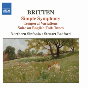 Britten: Simple Symphony / Temporal Variations / Suite On English Folk Tunes by Steuart Bedford