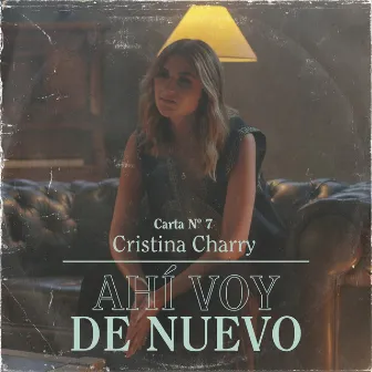 Ahí Voy De Nuevo (Carta No. 7) by Cristina Charry