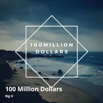 100 Million Dollars by Big H