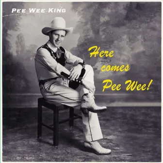 Here Comes Pee Wee! by Pee Wee King