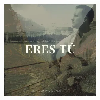 Eres tú by Alessandro Galas