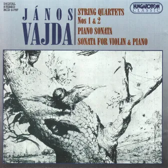 Vajda: String Quartets Nos. 1 and 2 / Piano Sonata / Violin Sonata by János Vajda