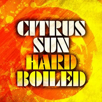 Hard Boiled by Citrus Sun