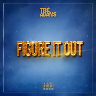 Figure It Out by Tré Adams