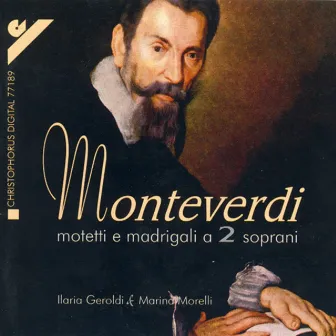 Monteverdi, C.: Motets and Madrigals for 2 Sopranos by Ilaria Geroldi