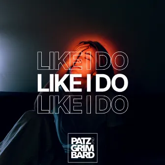 Like I Do by Patz & Grimbard