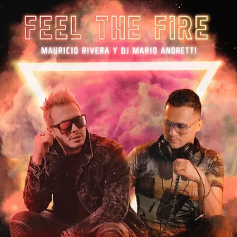 Feel the Fire by Mauricio Rivera