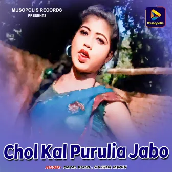 Chol Kal Purulia Jabo by 