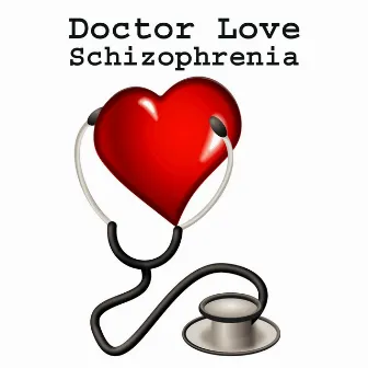 Schizophrenia by Doctor Love