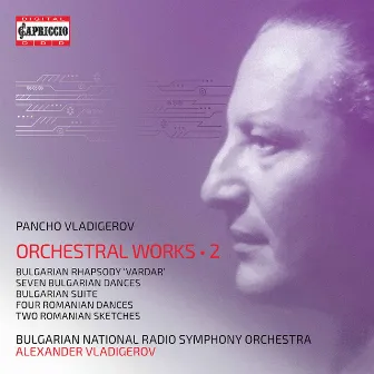 Vladigerov: Orchestral Works, Vol. 2 by Alexander Vladigerov