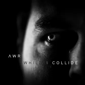 While I Collide by AWR