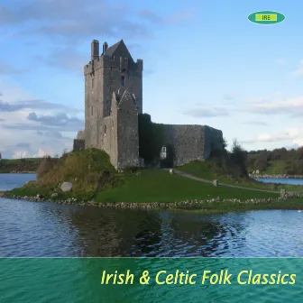 Irish & Celtic Folk Classics by Irish & Celtic Folk Wanderers