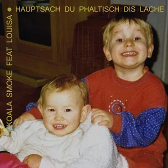 Hauptsach du phaltisch dis lache by Koala Smoke