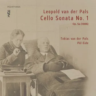 Leopold van der Pals: Cello Sonata No. 1 by Leopold van der Pals