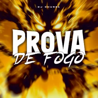 Prova do Fogo by DJ CHURR1