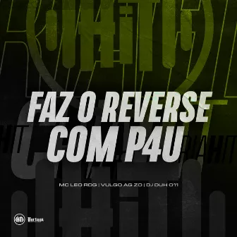 FAZ O REVERSE COM P4U by Mc Léo RDG