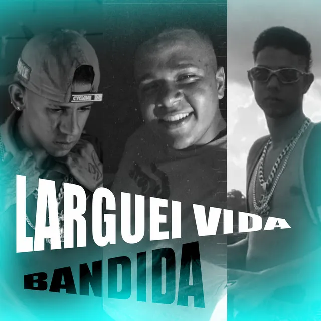 Larguei a Vida Bandida