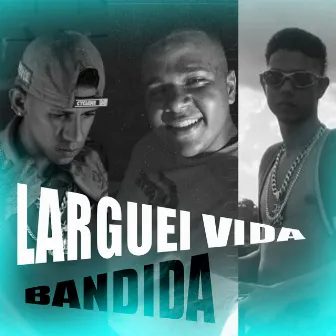 Larguei a Vida Bandida by JwS