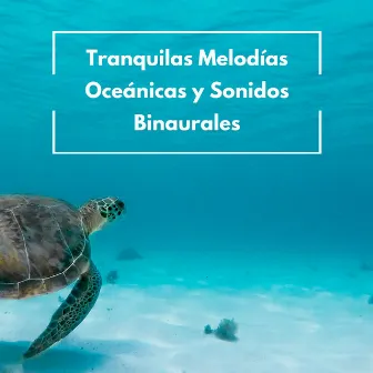 Tranquilas Melodías Oceánicas Y Sonidos Binaurales by Ruidos del océano