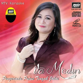 Pengerindu Putus Tengah Jalai by Ita Medin